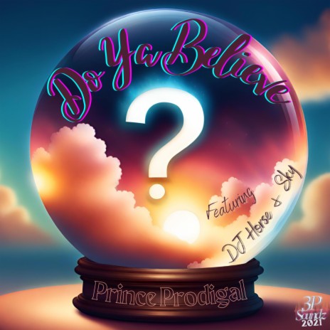 Do Ya Believe? ft. Sky & DJ Horse