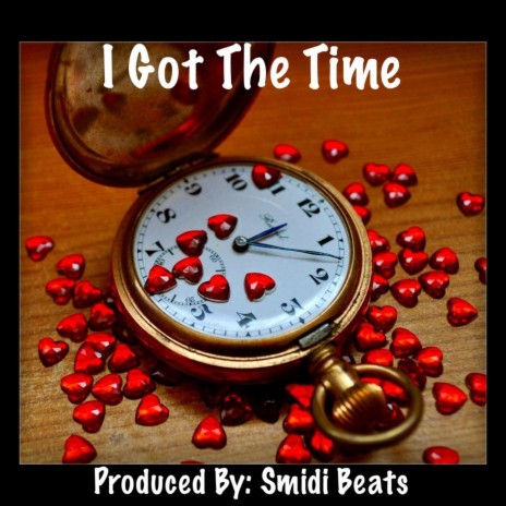 I Got The Time | Boomplay Music