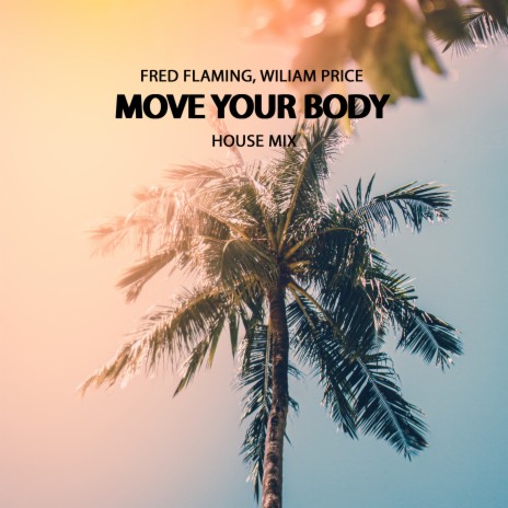 Move Your Body (Radio House Mix) ft. Wiliam Price