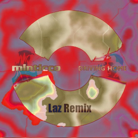 Driving Home Laz mix (Laz Remix) ft. Minticco | Boomplay Music