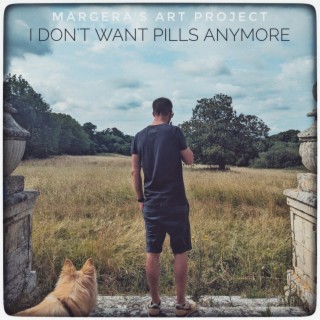 I Don't Want Pills Anymore