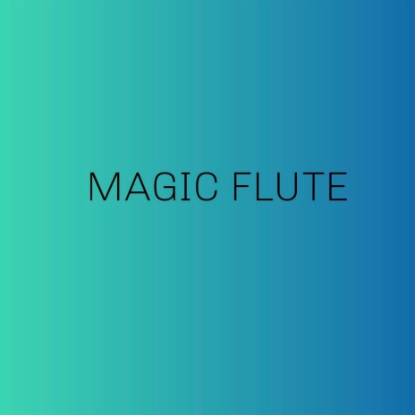 Magic Flute | Boomplay Music