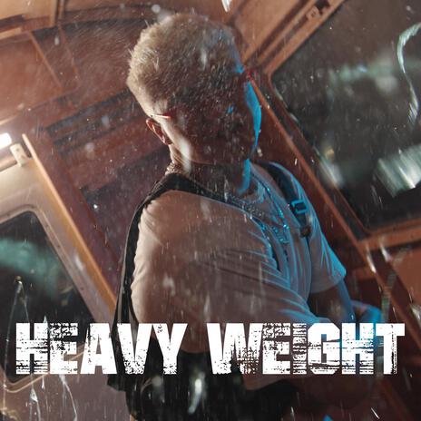 HEAVY WEIGHT | Boomplay Music