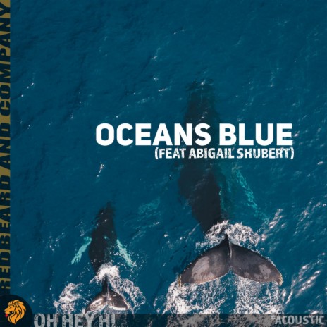 Oceans Blue (Acoustic) ft. Abigail Shubert | Boomplay Music