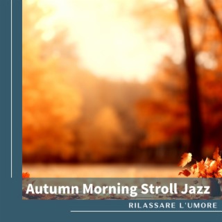 Autumn Morning Stroll Jazz