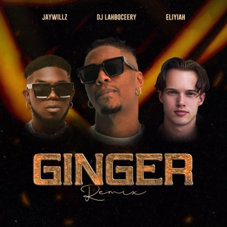 Ginger (Remix) ft. JayWillz & DJ Lahboceery | Boomplay Music