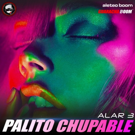 Palito Chupable ft. Guaracha Boom & Alar3 | Boomplay Music