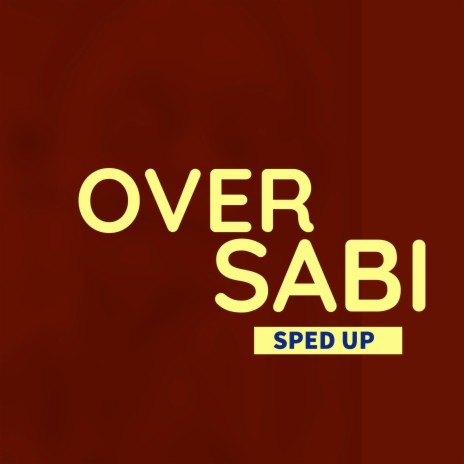 Over Sabi (Sped Up) | Boomplay Music