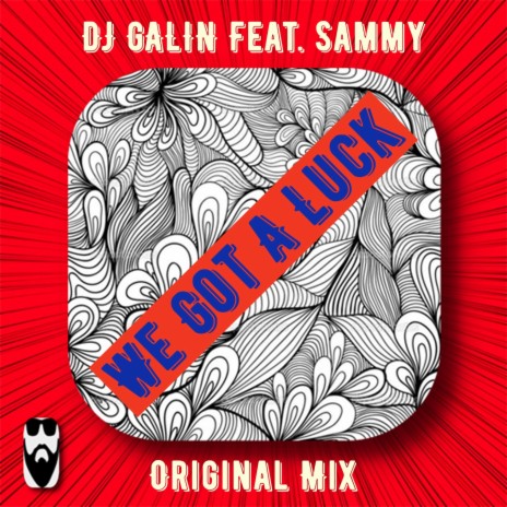 We Got A Luck ft. Sammy | Boomplay Music