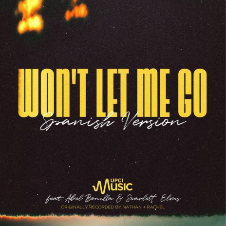 Won't Let Me Go ft. Abel Bonilla & Scarlett Elms | Boomplay Music