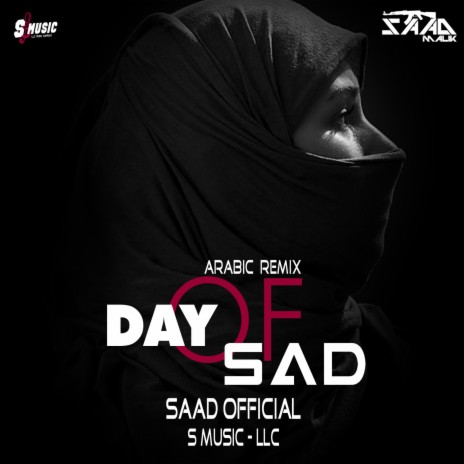 Day Of Sad (Saad Official Remix) ft. Saad Official | Boomplay Music