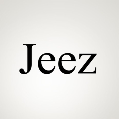 Jeez | Boomplay Music