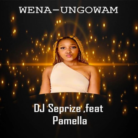 Wena ungowam ft. Pamella | Boomplay Music