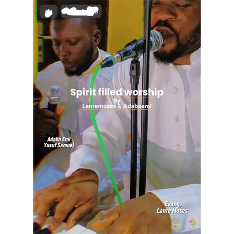 Spirit filled worship, ORIN EMI, ft. Evang Lanre Aditu | Boomplay Music