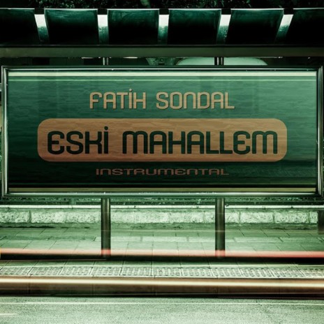 Eski Mahallem (Instrumental) ft. Fatih Sondal | Boomplay Music