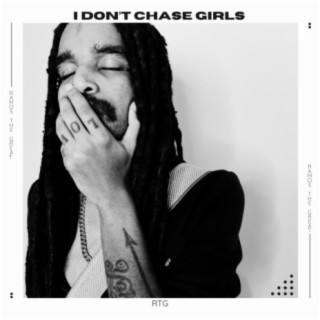 I Don't Chase Girls