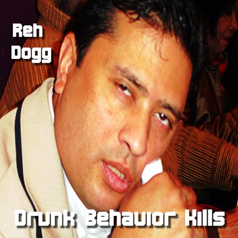 Drunk Behavior Kills | Boomplay Music