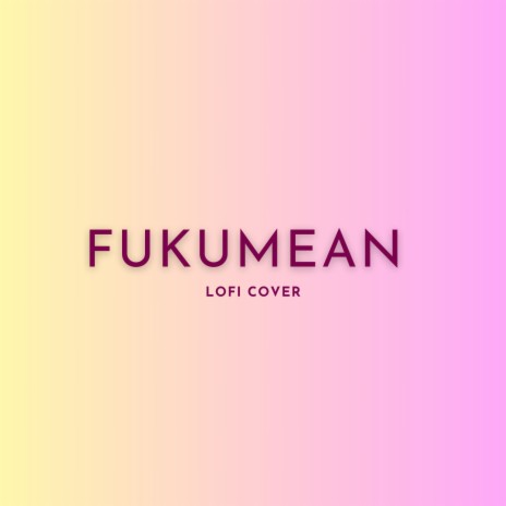 Fukumean (Lofi Cover) ft. DJ Rehan | Boomplay Music