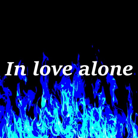 In love alone | Boomplay Music
