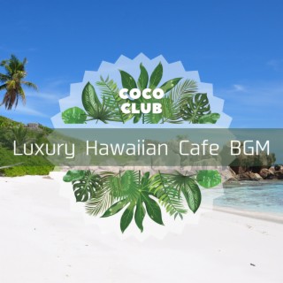 Luxury Hawaiian Cafe BGM