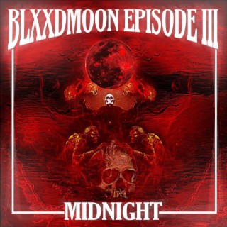 BlxxdMoon: Episode III (Midnight)