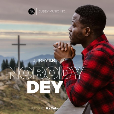 NOBODY DEY | Boomplay Music