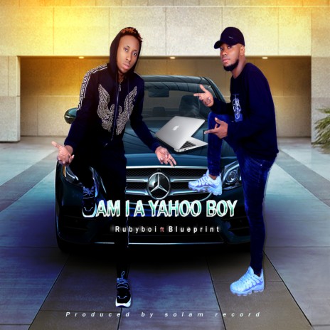 Am I a Yahoo Boy ft. Blueprint | Boomplay Music