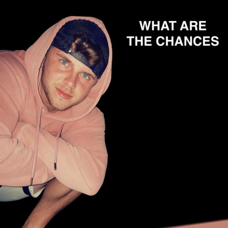 What Are The Chances | Boomplay Music