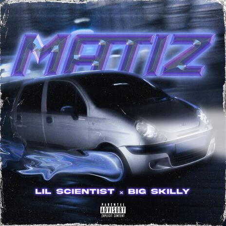 MATIZ ft. Big Skilly | Boomplay Music