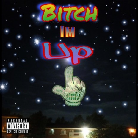 Bitch Im Up | Boomplay Music
