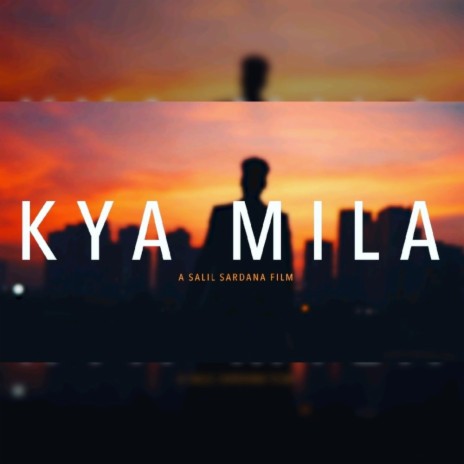 Kya Mila | Boomplay Music