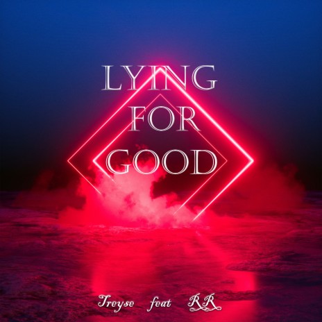 Lying for Good ft. Rr