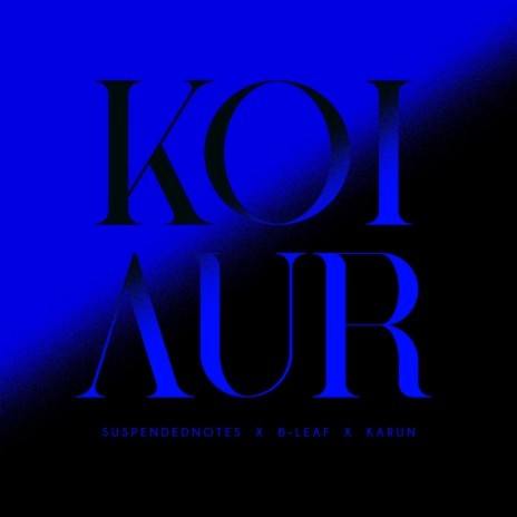 Koi Aur ft. B-Leaf & Karun | Boomplay Music