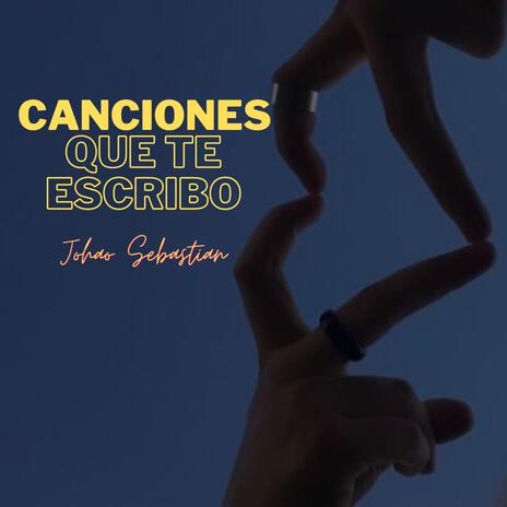 Canciones que te escribo | Boomplay Music