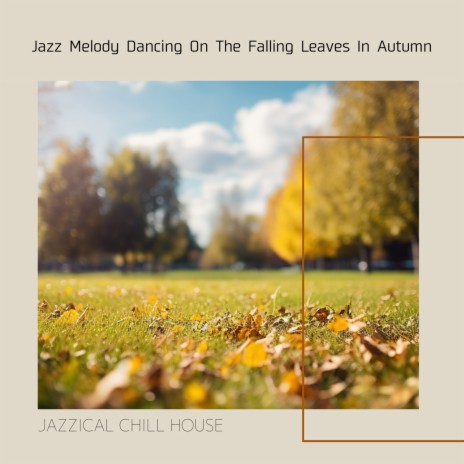 Swirling Leaves Breezy Jazz | Boomplay Music
