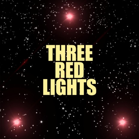 Three Red Lights | Boomplay Music