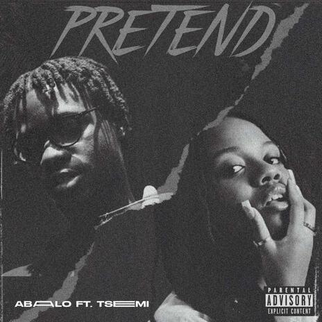 Pretend II ft. Tsemi | Boomplay Music