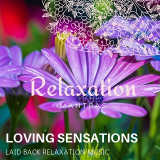 Loving Sensations - Laid Back Relaxation Music