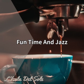 Fun Time and Jazz