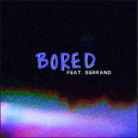 bored remix ft. Serrano | Boomplay Music