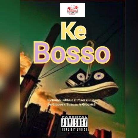 Ke Bosso ft. Poker, Guru da Groove & Strous le grovies | Boomplay Music