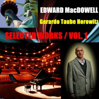 Edward Macdowell - Selected Works / Vol 1