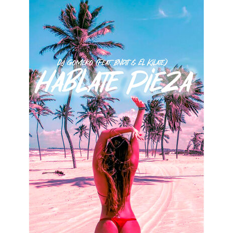 Hablate Pieza ft. Bndti & El Kilate | Boomplay Music