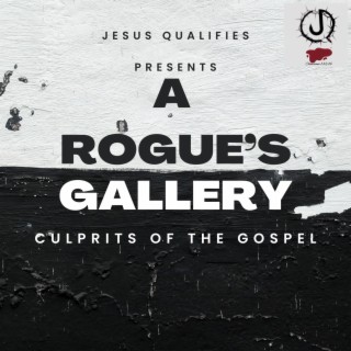 A Rogue's Gallery: Culprits of the Gospel