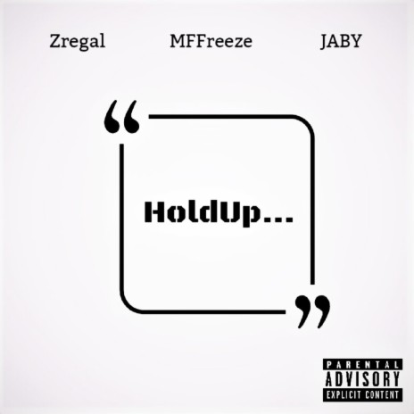 HoldUp... ft. OGJABY & Zregal | Boomplay Music