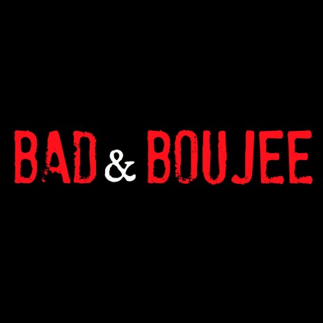 Bad and Boujee