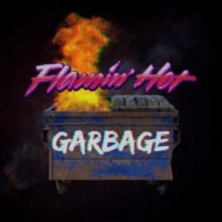 Flamin' Hot Garbage