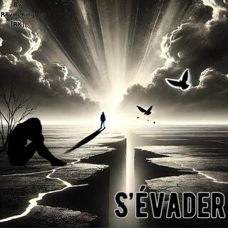 S'ÉVADER