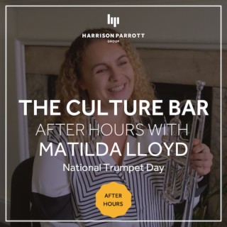The Culture Bar - After Hours: Matilda Lloyd