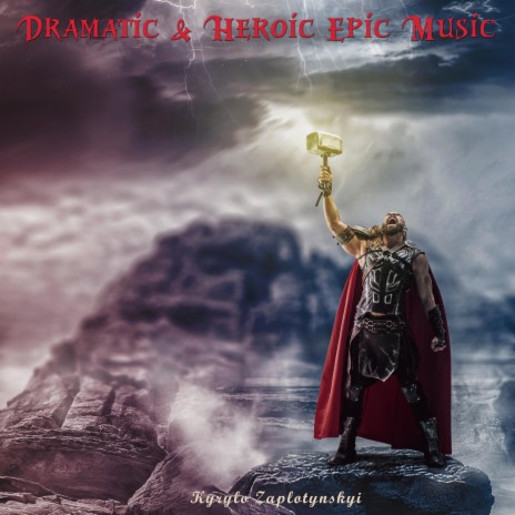 Dramatic & Heroic Epic Music | Boomplay Music